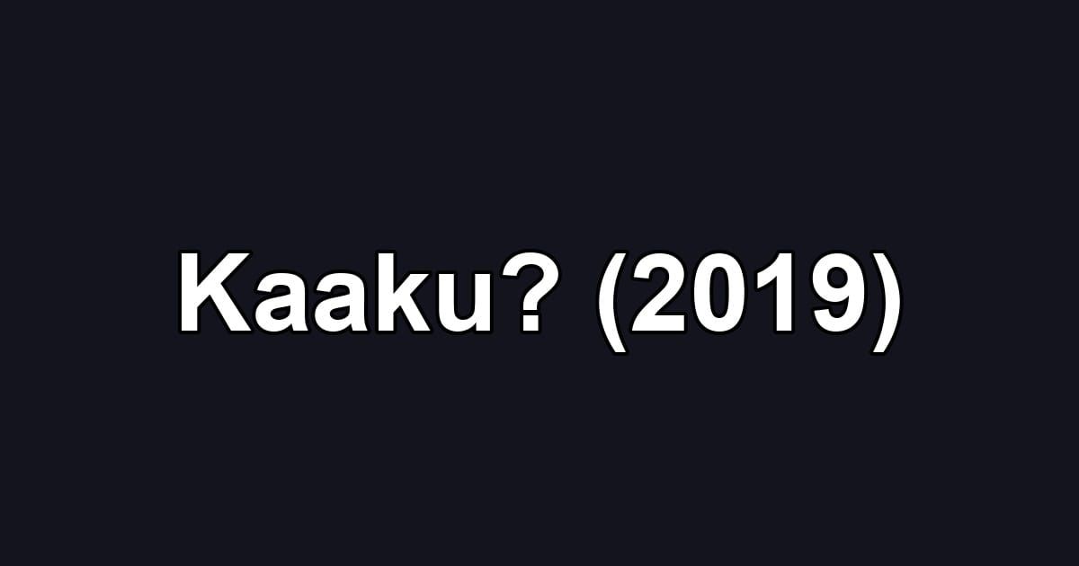 Kaaku? (2019)
