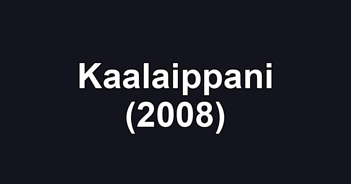 Kaalaippani (2008)