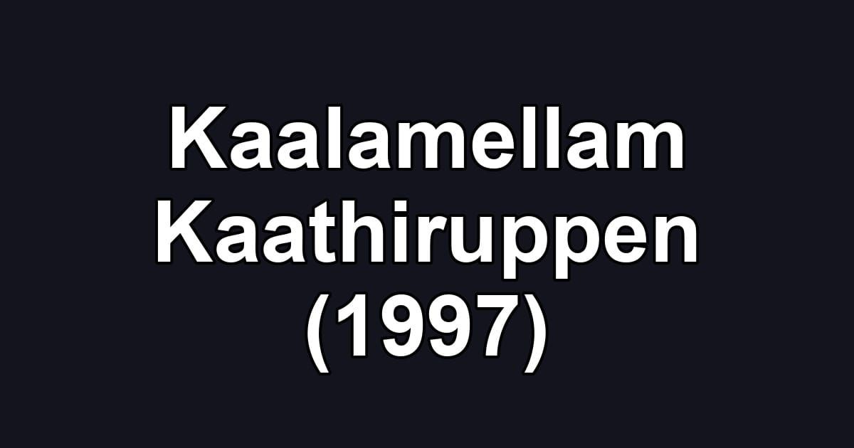 Kaalamellam Kaathiruppen (1997)