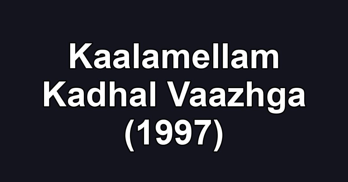 Kaalamellam Kadhal Vaazhga (1997)