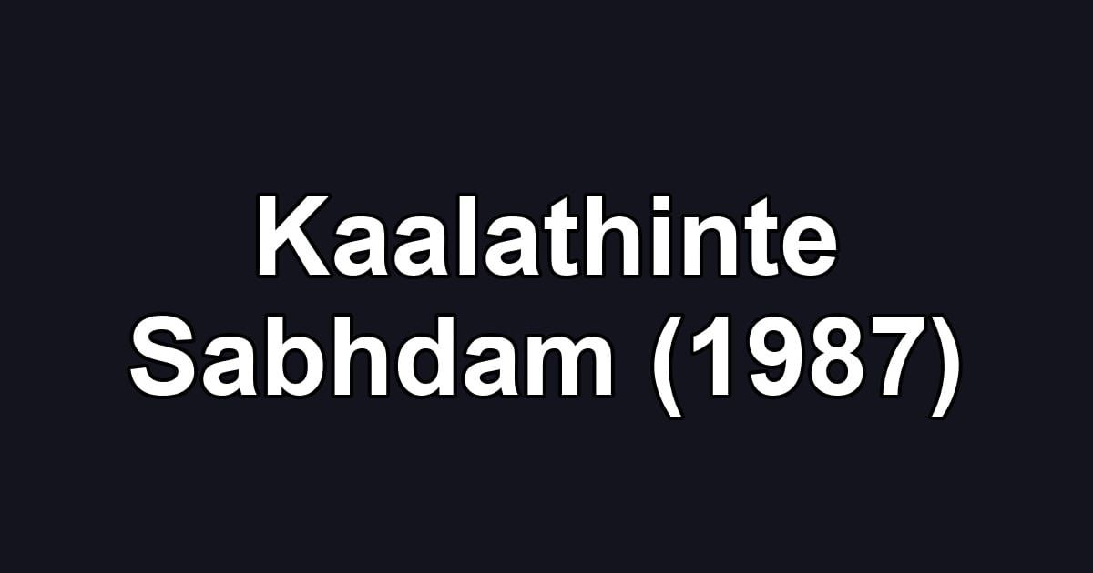 Kaalathinte Sabhdam (1987)