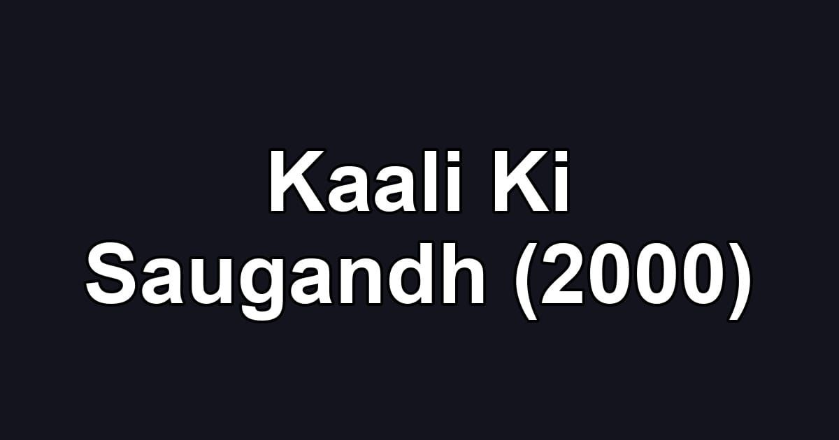 Kaali Ki Saugandh (2000)