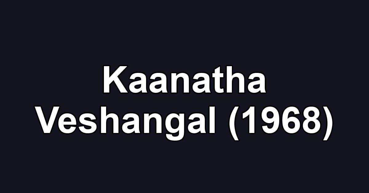 Kaanatha Veshangal (1968)