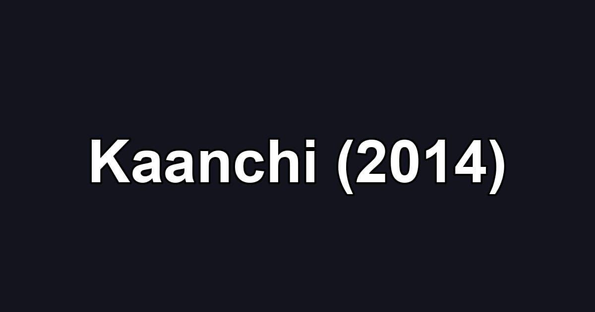 Kaanchi (2014)