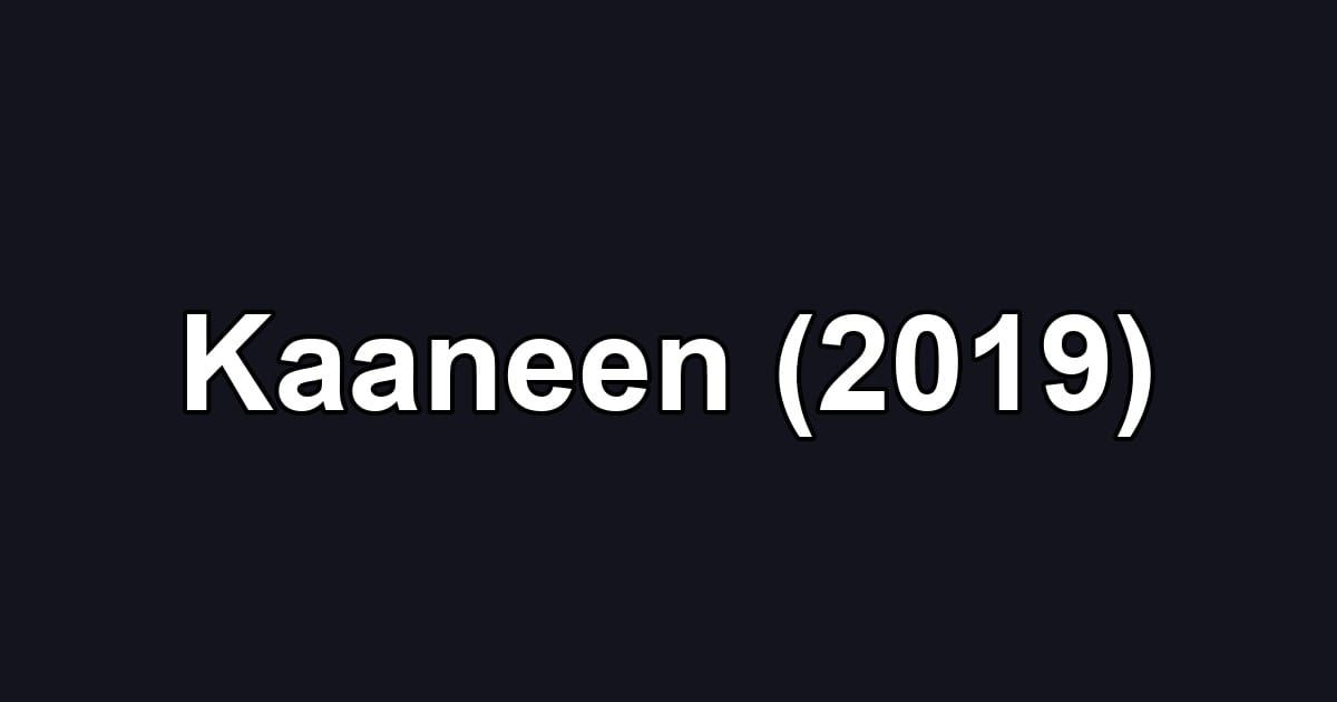 Kaaneen (2019)