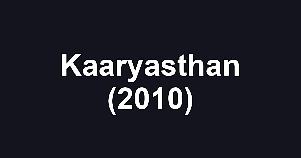 Kaaryasthan (2010)