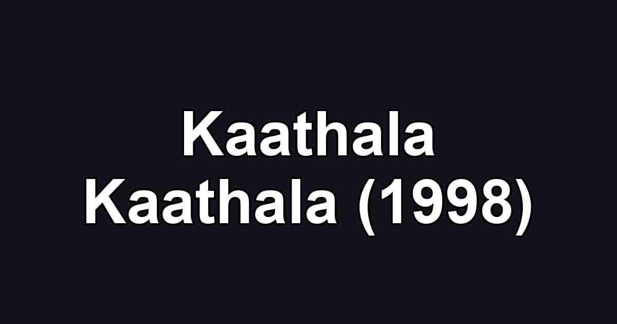 Kaathala Kaathala (1998)