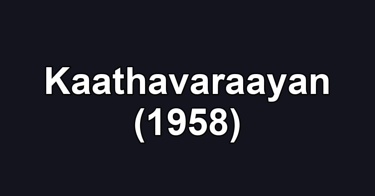 Kaathavaraayan (1958)