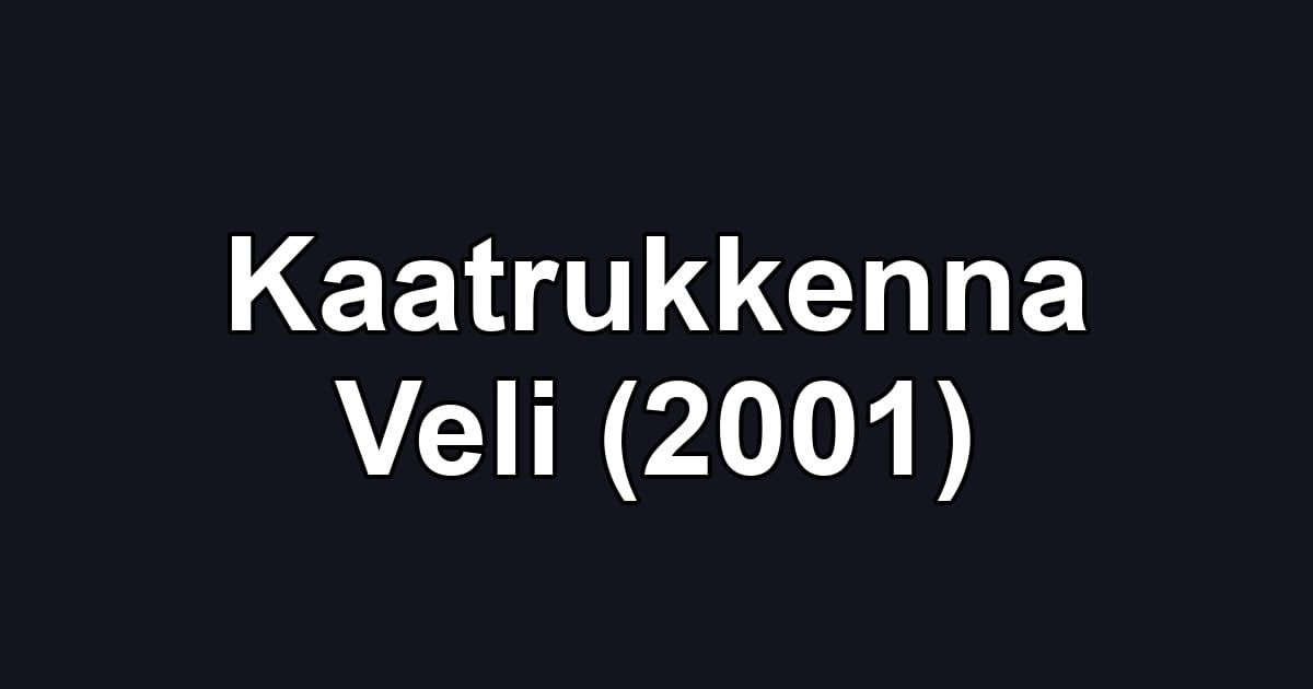 Kaatrukkenna Veli (2001)