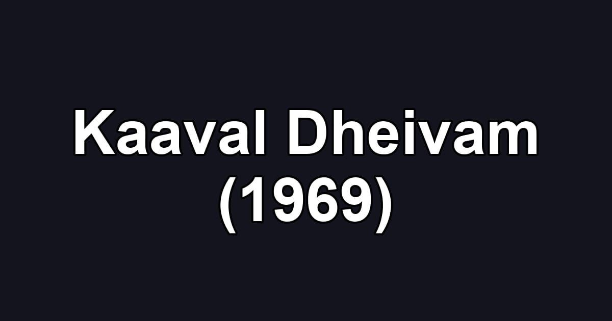 Kaaval Dheivam (1969)