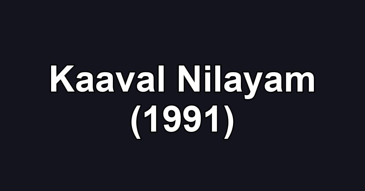 Kaaval Nilayam (1991)