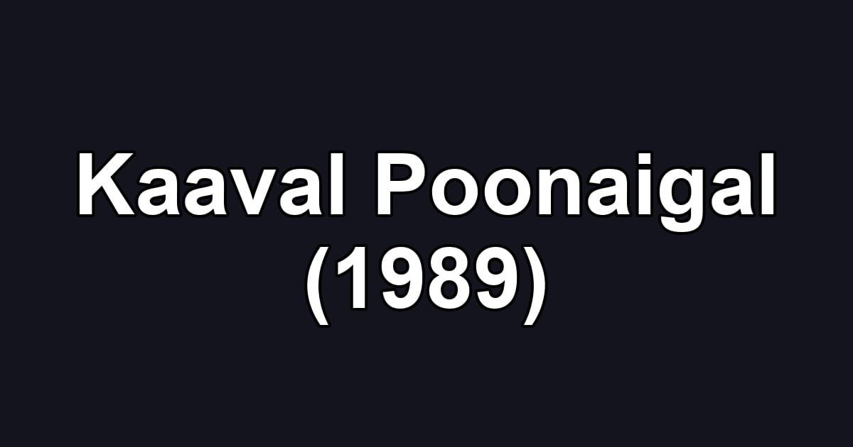Kaaval Poonaigal (1989)