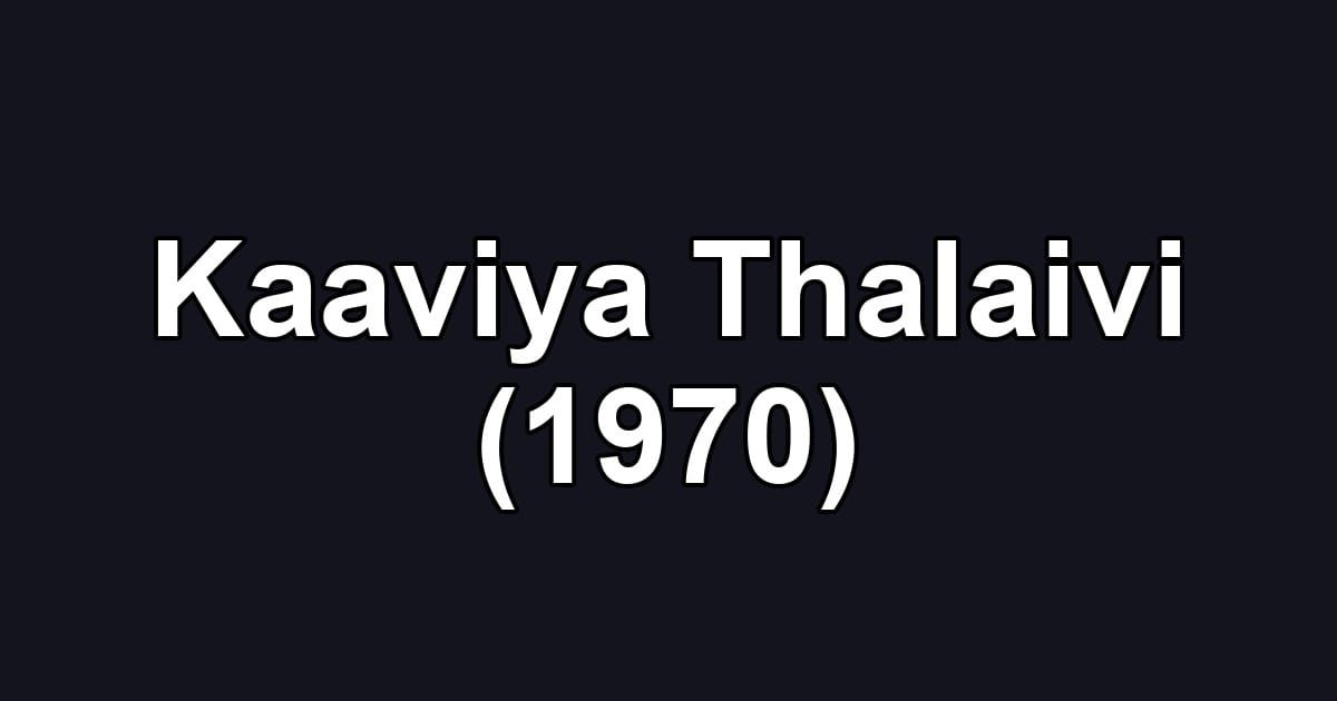 Kaaviya Thalaivi (1970)