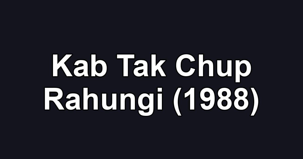 Kab Tak Chup Rahungi (1988)