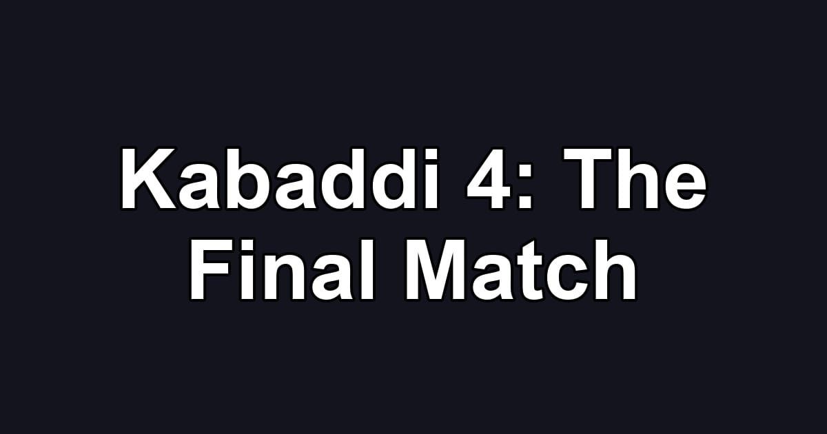Kabaddi 4: The Final Match