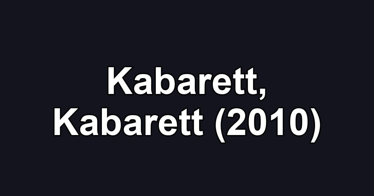 Kabarett, Kabarett (2010)