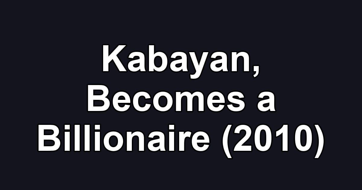 Kabayan, Becomes a Billionaire (2010)