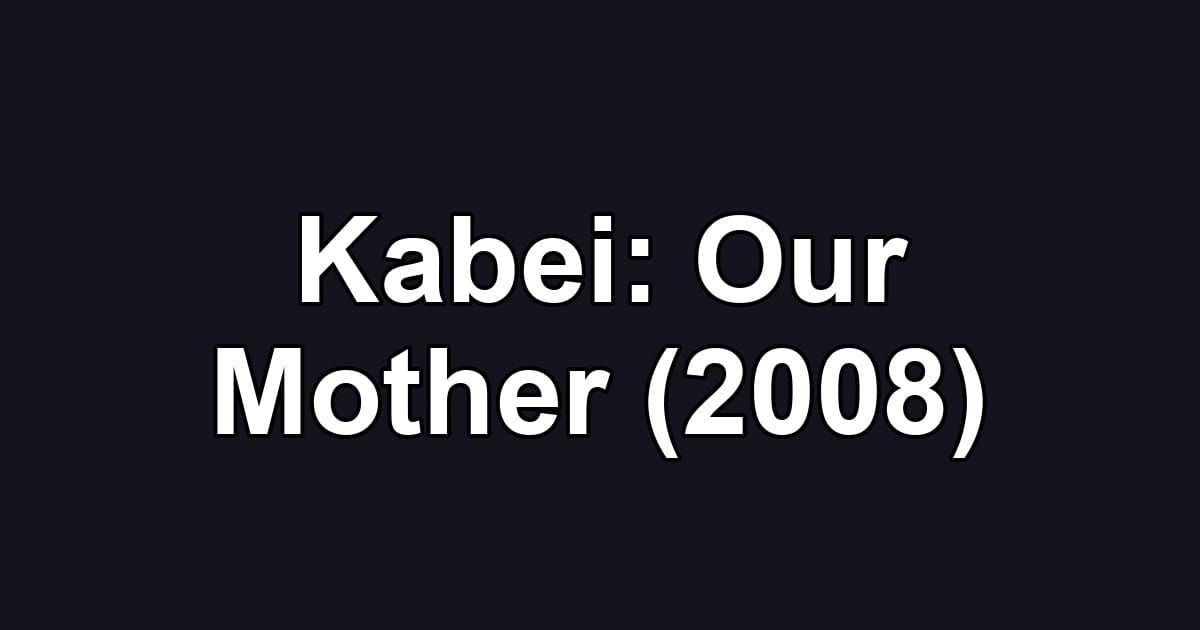 Kabei: Our Mother (2008)