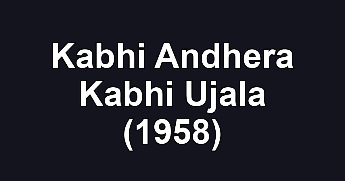 Kabhi Andhera Kabhi Ujala (1958)