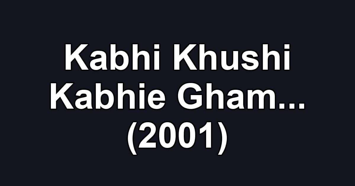 Kabhi Khushi Kabhie Gham... (2001)