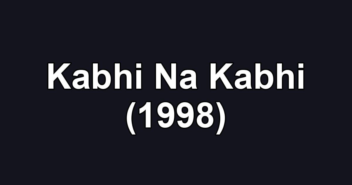 Kabhi Na Kabhi (1998)
