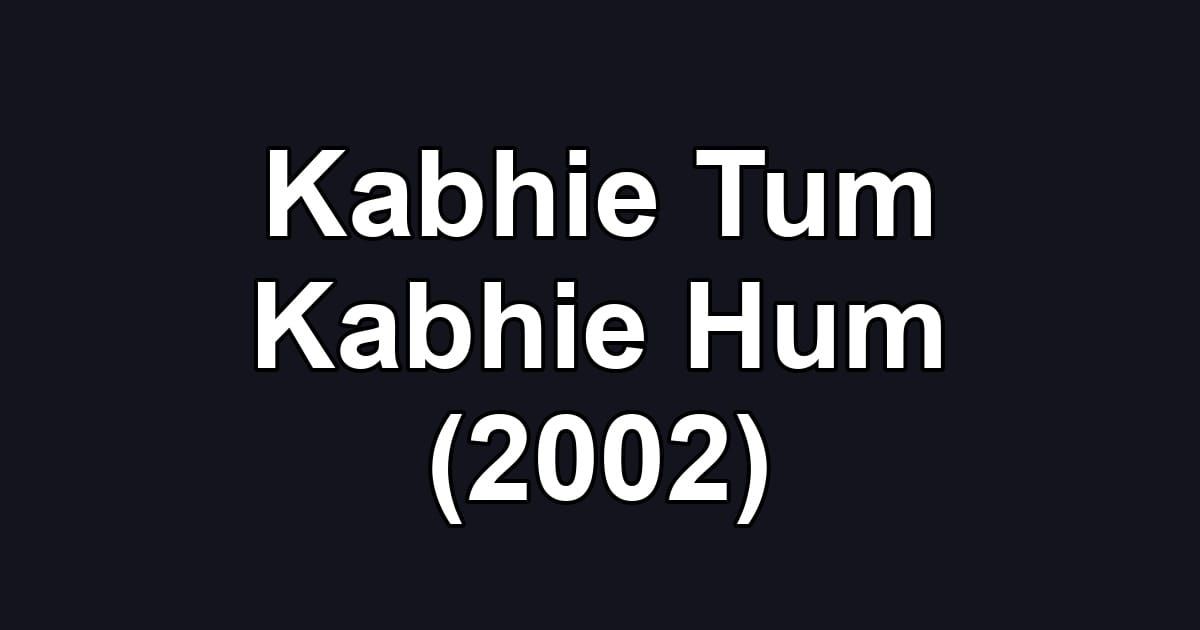 Kabhie Tum Kabhie Hum (2002)