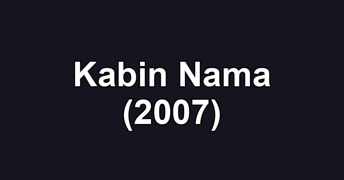 Kabin Nama (2007)