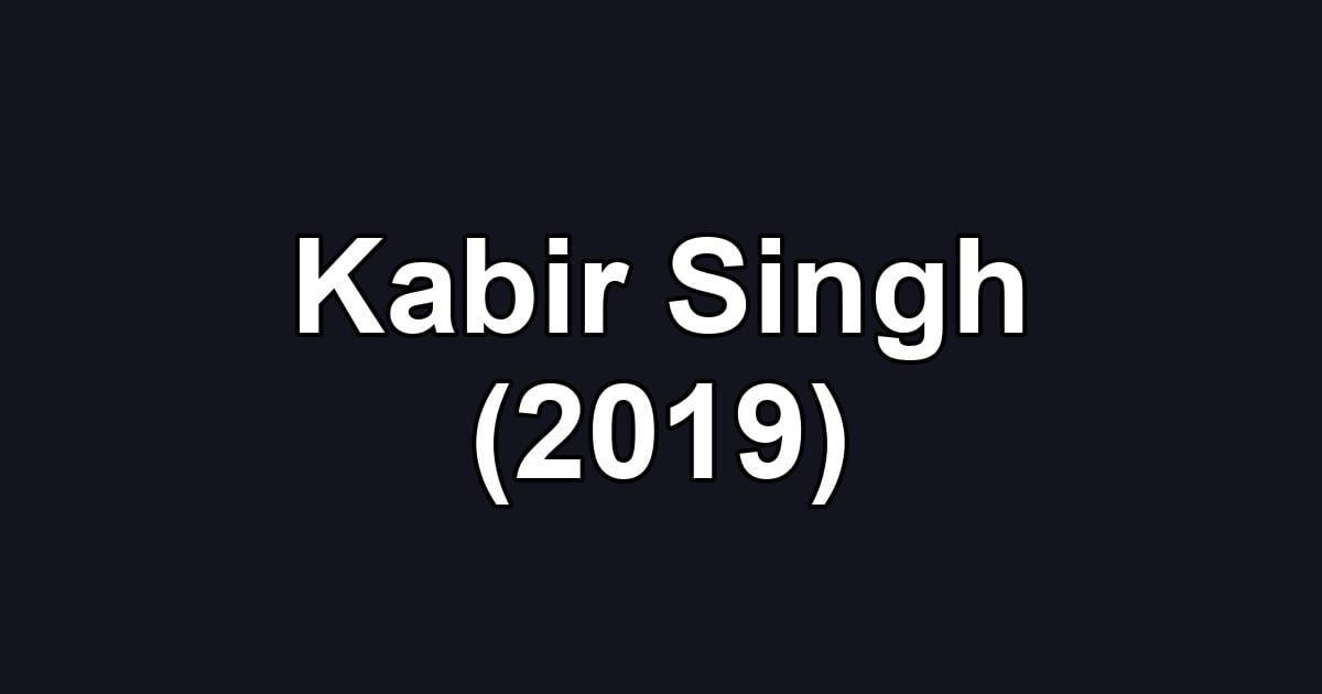 Kabir Singh (2019)