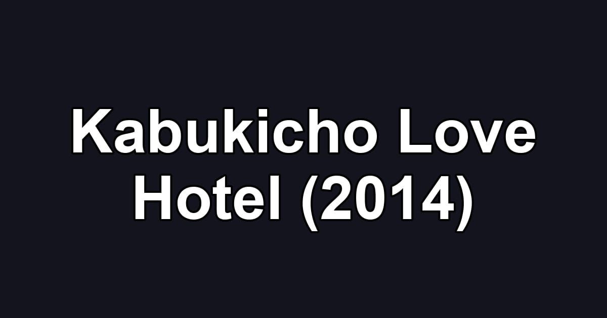 Kabukicho Love Hotel (2014)