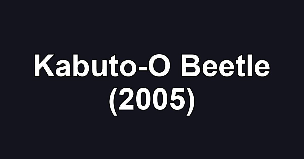 Kabuto-O Beetle (2005)