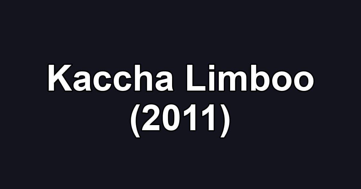 Kaccha Limboo (2011)