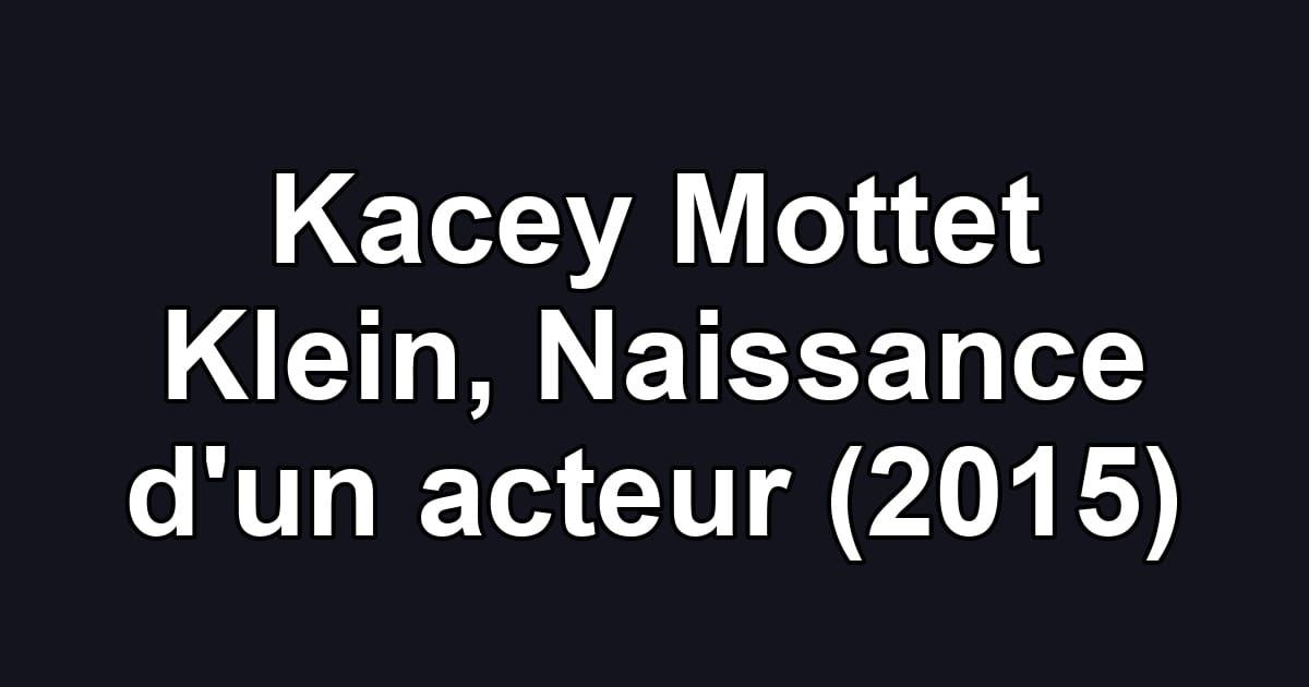 Kacey Mottet Klein, Naissance d'un acteur (2015)