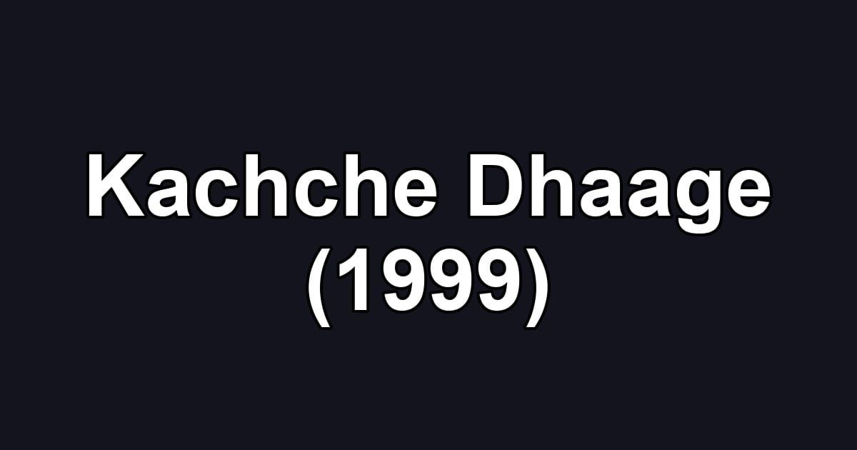 Kachche Dhaage (1999)