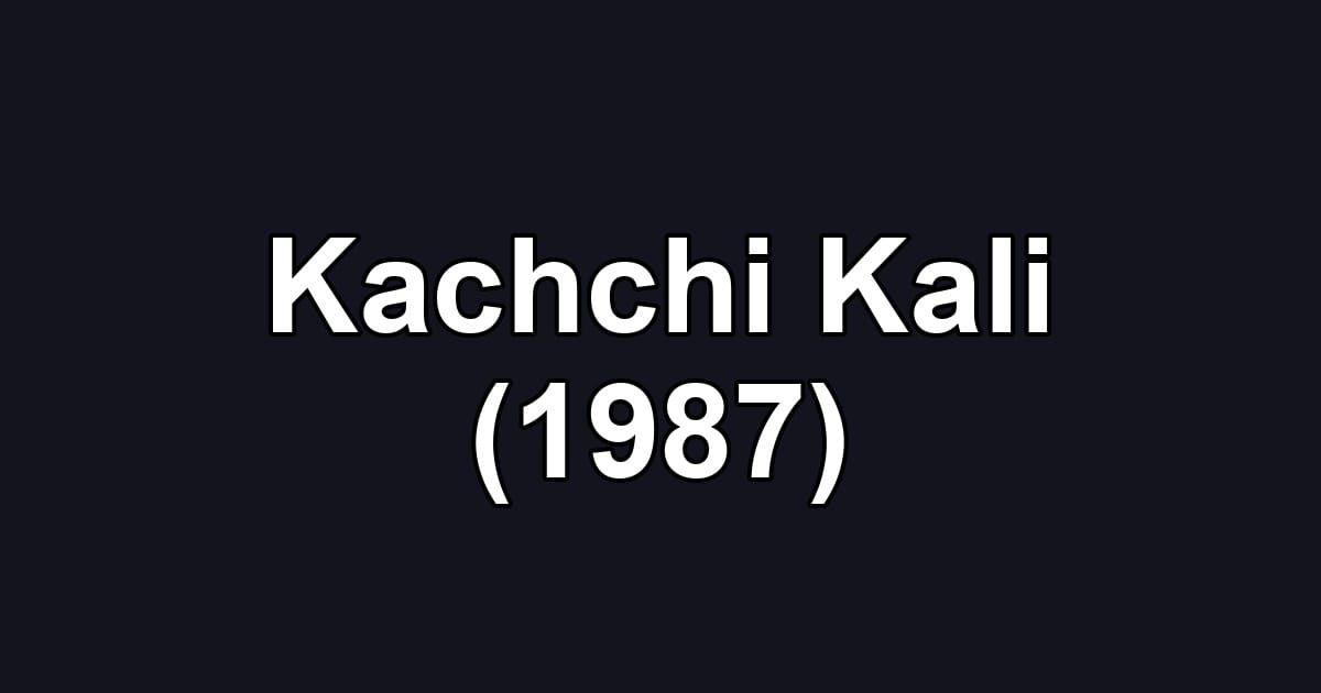 Kachchi Kali (1987)