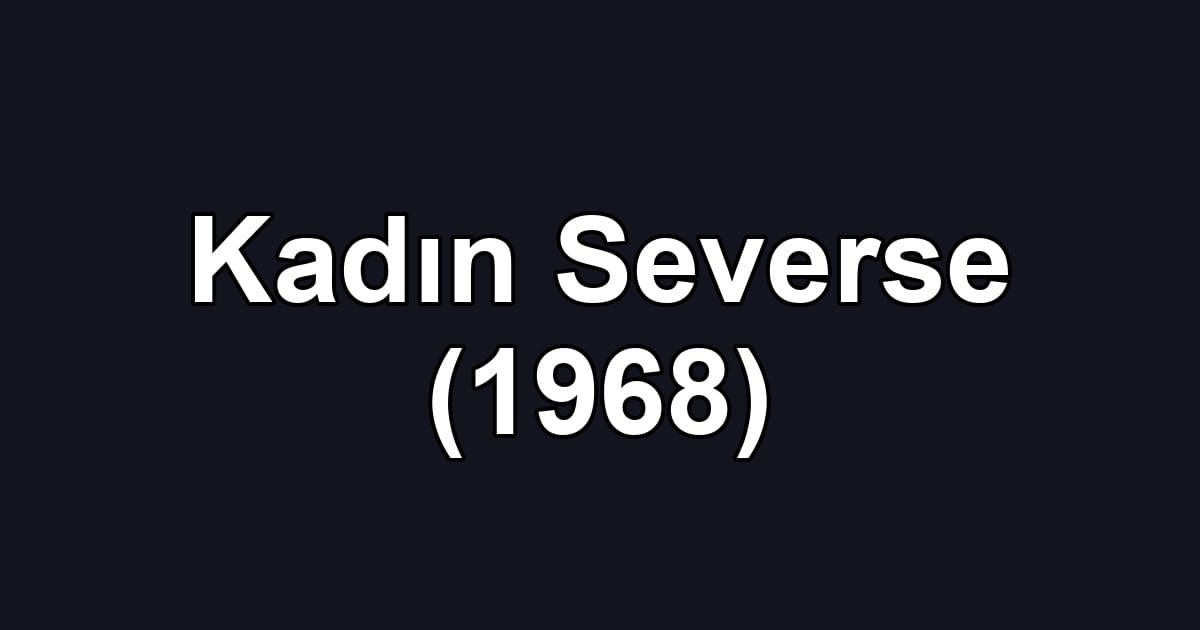 Kadın Severse (1968)