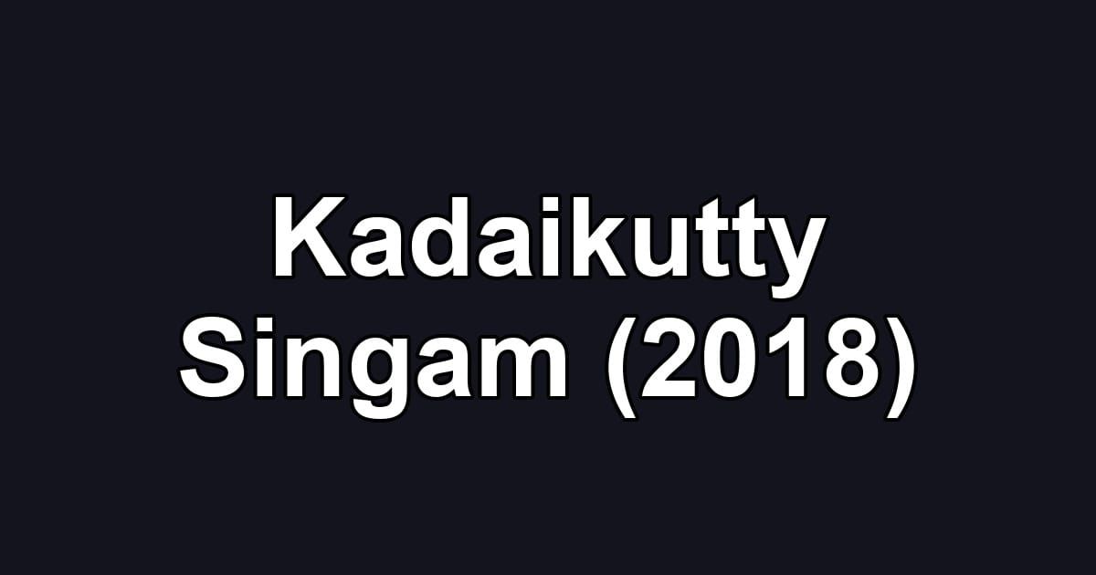 Kadaikutty Singam (2018)