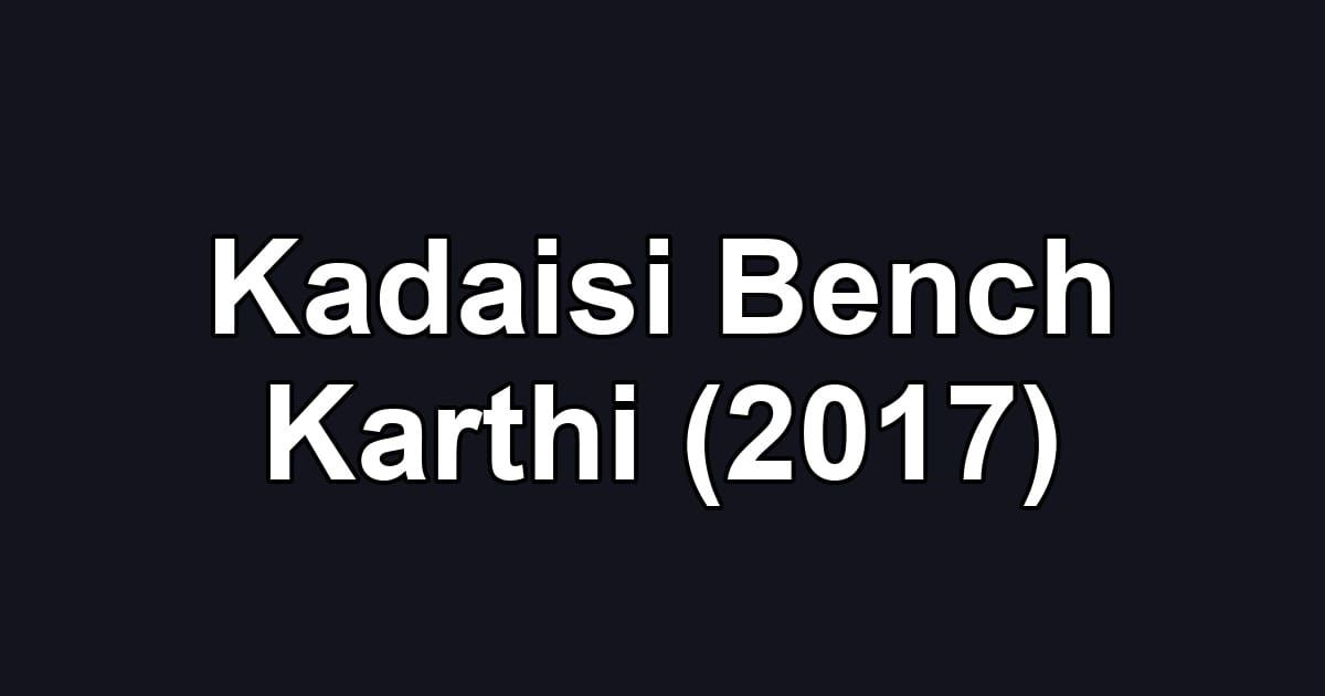 Kadaisi Bench Karthi (2017)