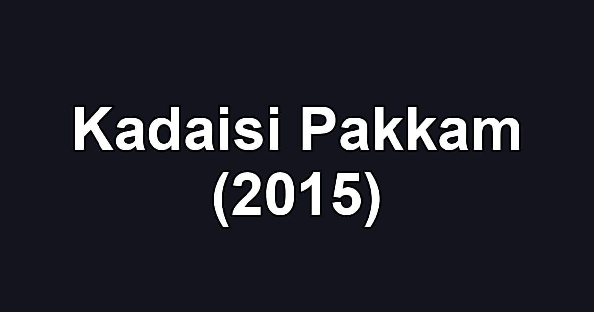 Kadaisi Pakkam (2015)