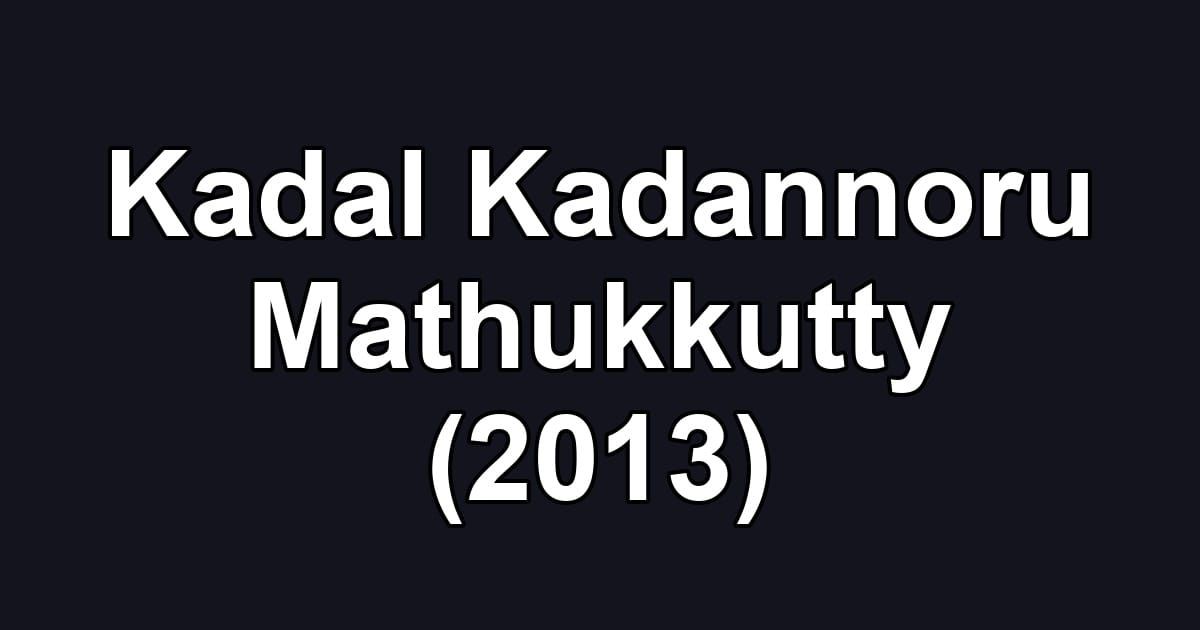 Kadal Kadannoru Mathukkutty (2013)
