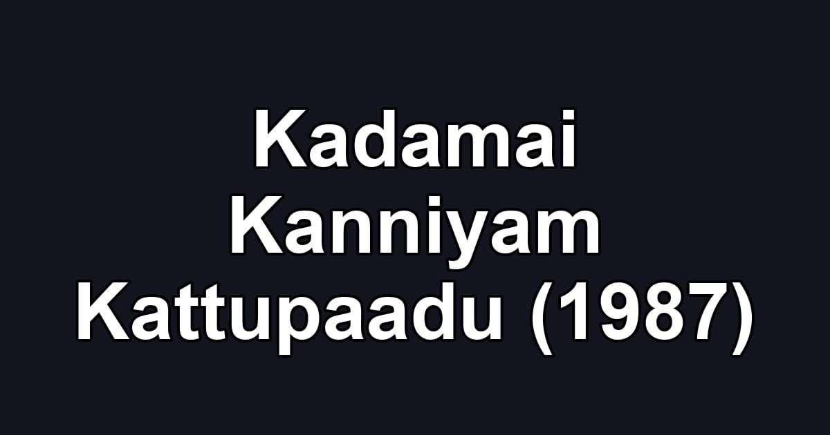 Kadamai Kanniyam Kattupaadu (1987)