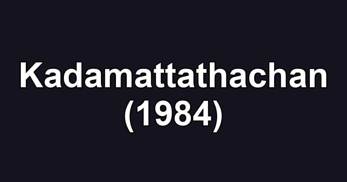 Kadamattathachan (1984)