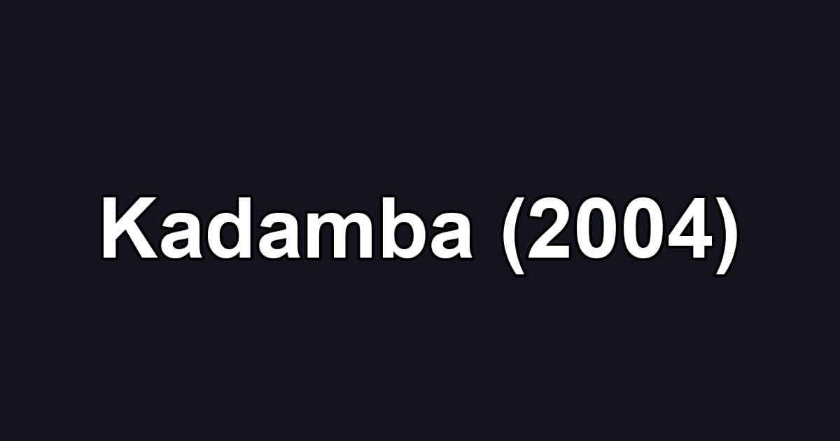 Kadamba (2004)