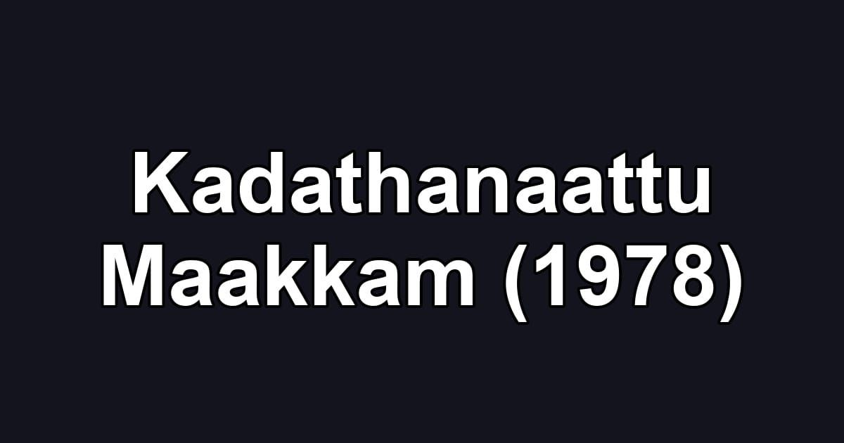 Kadathanaattu Maakkam (1978)