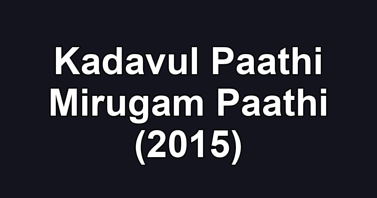 Kadavul Paathi Mirugam Paathi (2015)