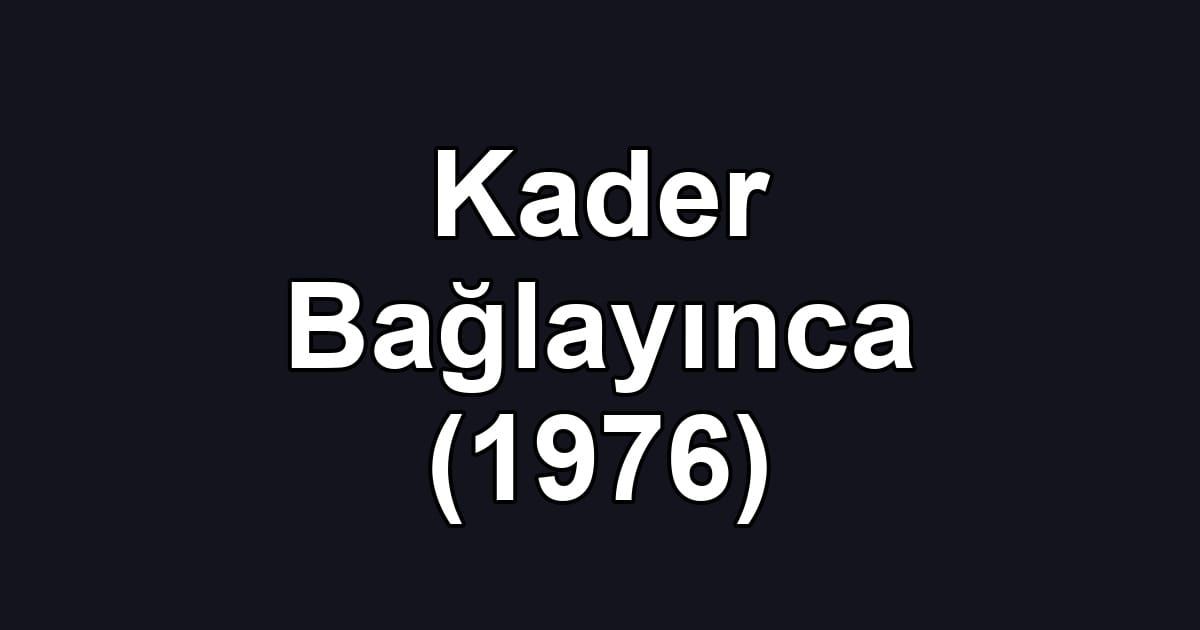 Kader Bağlayınca (1976)