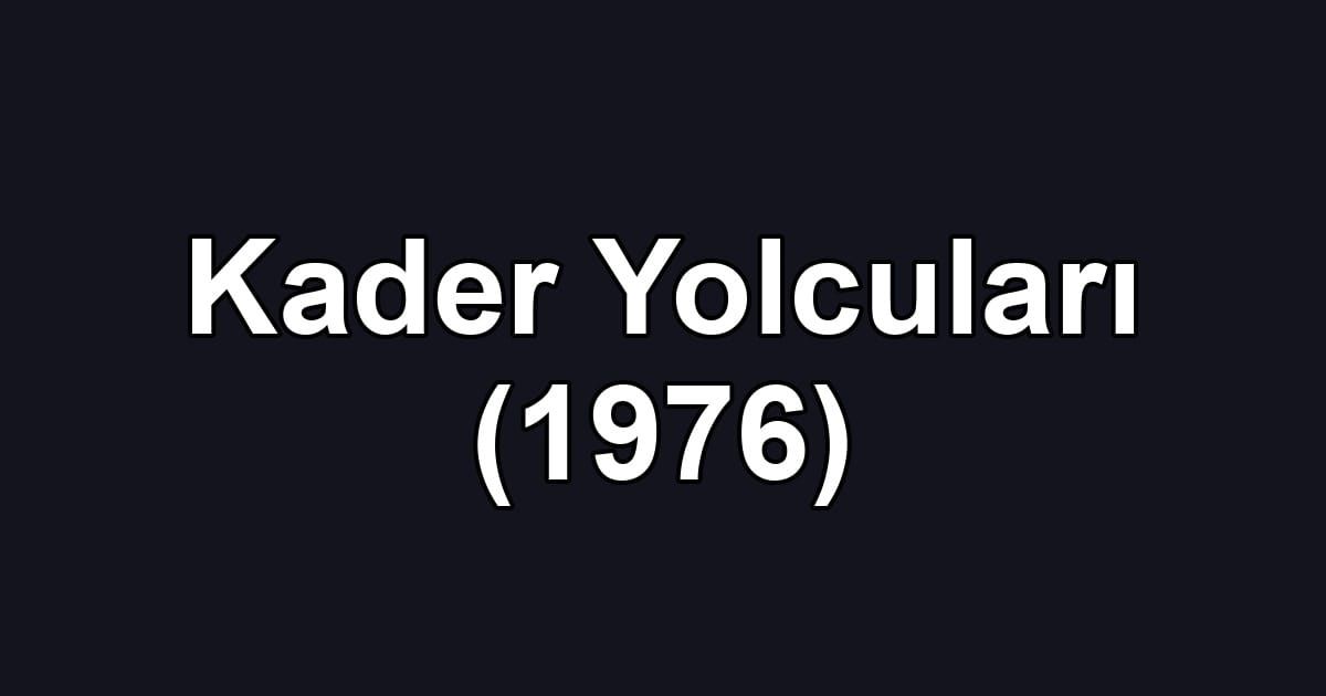 Kader Yolcuları (1976)