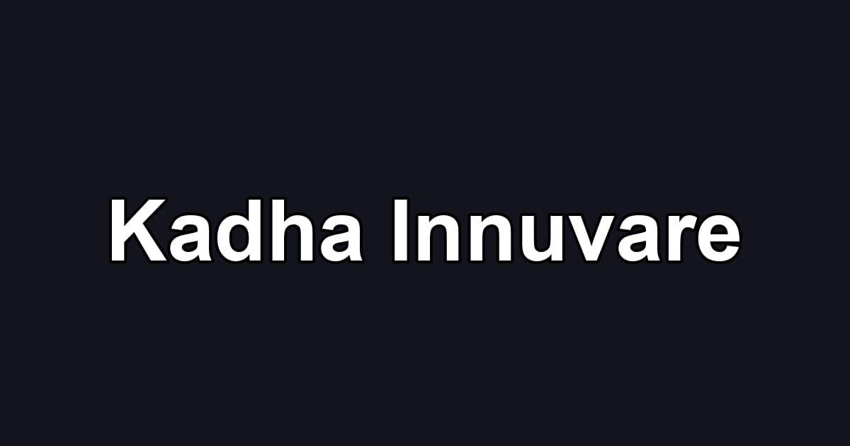 Kadha Innuvare