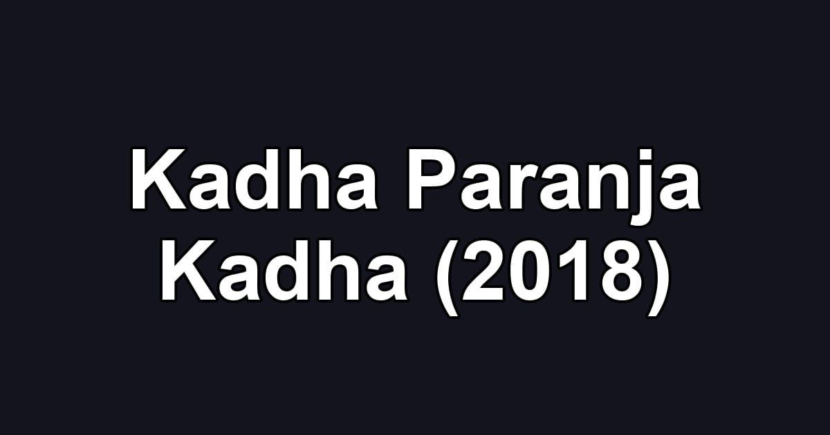 Kadha Paranja Kadha (2018)