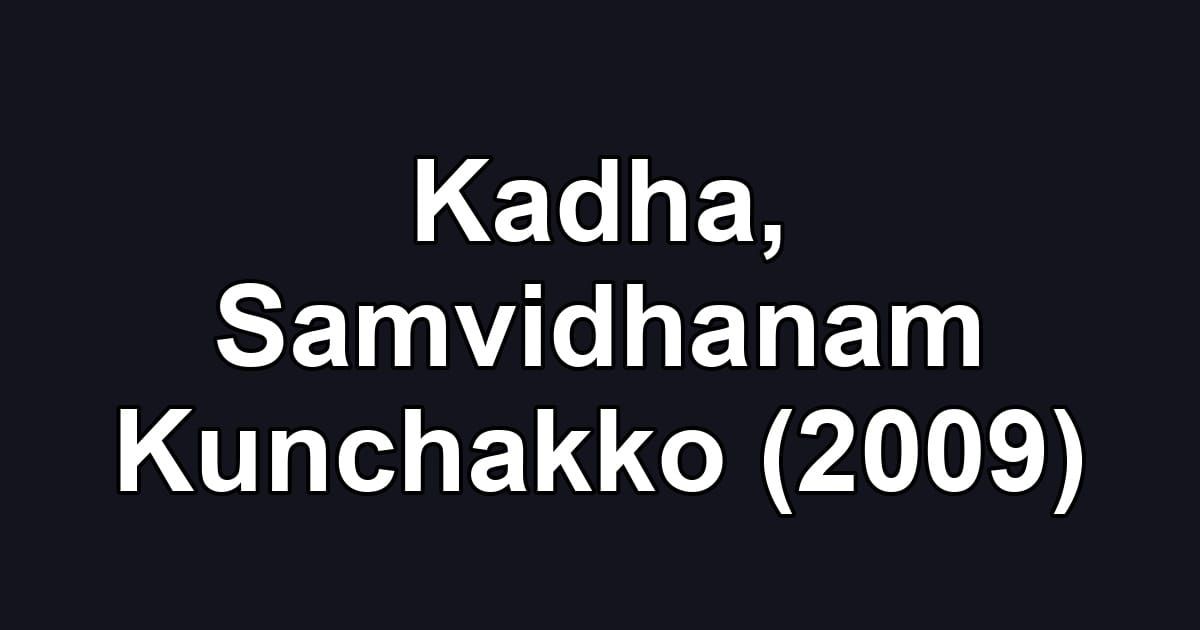 Kadha, Samvidhanam Kunchakko (2009)