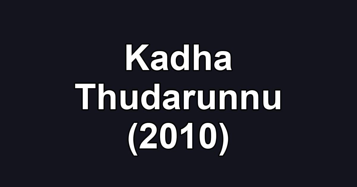 Kadha Thudarunnu (2010)